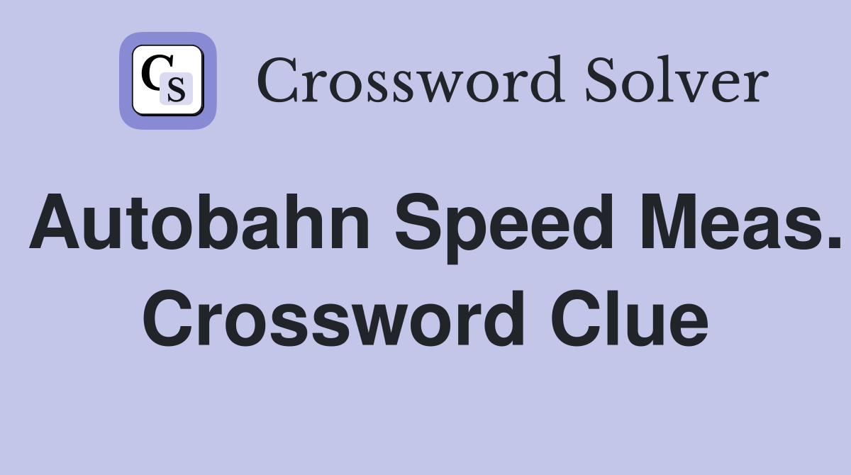 Autobahn speed meas. Crossword Clue Answers Crossword Solver